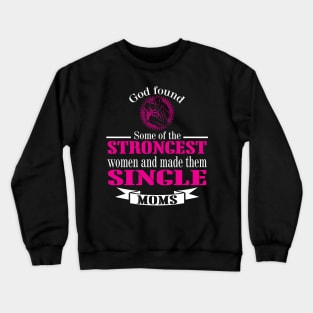 Single Moms by God Crewneck Sweatshirt